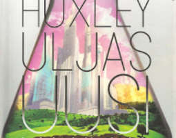 Aldous Huxley: Uljas uusi maailma